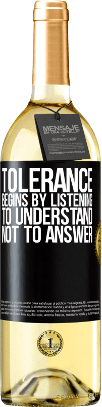 29,95 € Бесплатная доставка | Белое вино Издание WHITE Толерантность начинается с слушания, чтобы понять, а не ответить Черная метка. Настраиваемая этикетка Молодое вино Урожай 2023 Verdejo