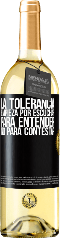 29,95 € Envío gratis | Vino Blanco Edición WHITE La tolerancia empieza por escuchar para entender, no para contestar Etiqueta Negra. Etiqueta personalizable Vino joven Cosecha 2024 Verdejo