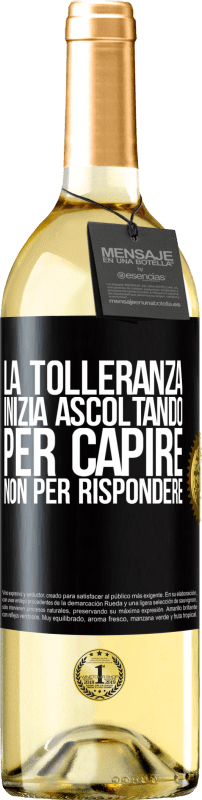 29,95 € Spedizione Gratuita | Vino bianco Edizione WHITE La tolleranza inizia ascoltando per capire, non per rispondere Etichetta Nera. Etichetta personalizzabile Vino giovane Raccogliere 2024 Verdejo