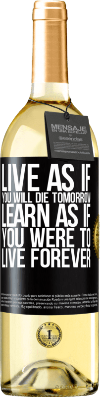 29,95 € Бесплатная доставка | Белое вино Издание WHITE Живи так, как будто ты умрешь завтра. Учитесь так, как если бы вы жили вечно Черная метка. Настраиваемая этикетка Молодое вино Урожай 2023 Verdejo