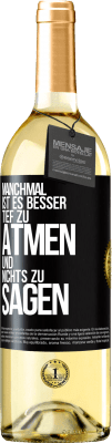 29,95 € Kostenloser Versand | Weißwein WHITE Ausgabe Manchmal ist es besser, tief zu atmen und nichts zu sagen Schwarzes Etikett. Anpassbares Etikett Junger Wein Ernte 2024 Verdejo