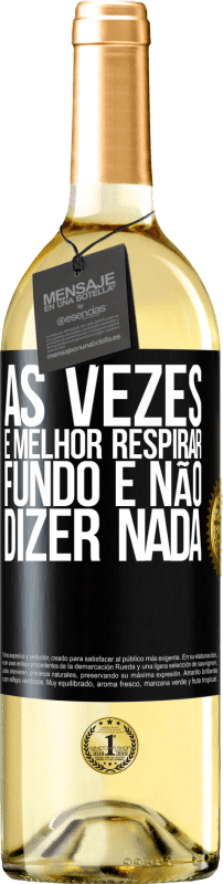 29,95 € Envio grátis | Vinho branco Edição WHITE Às vezes é melhor respirar fundo e não dizer nada Etiqueta Preta. Etiqueta personalizável Vinho jovem Colheita 2024 Verdejo