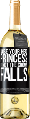 29,95 € Free Shipping | White Wine WHITE Edition Raise your head, princess. If not the crown falls Black Label. Customizable label Young wine Harvest 2025 Verdejo