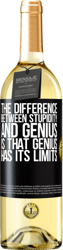 29,95 € Free Shipping | White Wine WHITE Edition The difference between stupidity and genius, is that genius has its limits Black Label. Customizable label Young wine Harvest 2023 Verdejo
