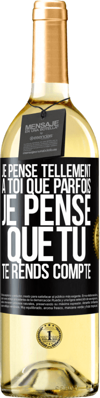 29,95 € Envoi gratuit | Vin blanc Édition WHITE Je pense tellement à toi que parfois je pense que tu te rends compte Étiquette Noire. Étiquette personnalisable Vin jeune Récolte 2024 Verdejo