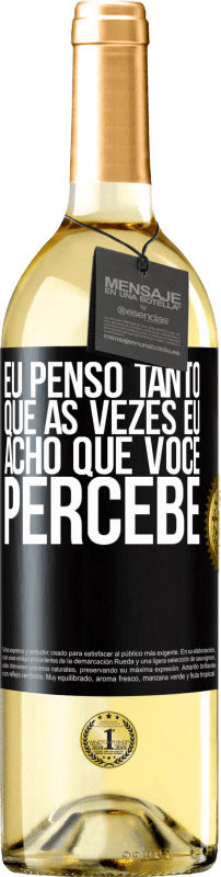 29,95 € Envio grátis | Vinho branco Edição WHITE Eu penso tanto que às vezes eu acho que você percebe Etiqueta Preta. Etiqueta personalizável Vinho jovem Colheita 2024 Verdejo