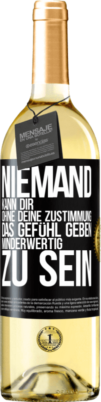 29,95 € Kostenloser Versand | Weißwein WHITE Ausgabe Niemand kann dir, ohne deine Zustimmung, das Gefühl geben, minderwertig zu sein Schwarzes Etikett. Anpassbares Etikett Junger Wein Ernte 2024 Verdejo