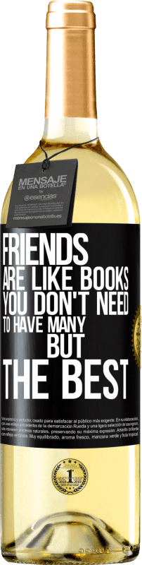 29,95 € Free Shipping | White Wine WHITE Edition Friends are like books. You don't need to have many, but the best Black Label. Customizable label Young wine Harvest 2024 Verdejo