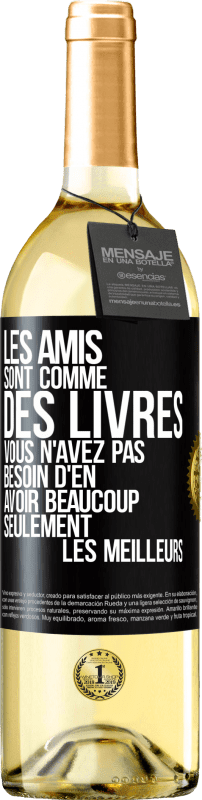 29,95 € Envoi gratuit | Vin blanc Édition WHITE Les amis sont comme des livres. Vous n'avez pas besoin d'en avoir beaucoup, seulement les meilleurs Étiquette Noire. Étiquette personnalisable Vin jeune Récolte 2024 Verdejo