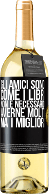 29,95 € Spedizione Gratuita | Vino bianco Edizione WHITE Gli amici sono come i libri. Non è necessario averne molti, ma i migliori Etichetta Nera. Etichetta personalizzabile Vino giovane Raccogliere 2023 Verdejo