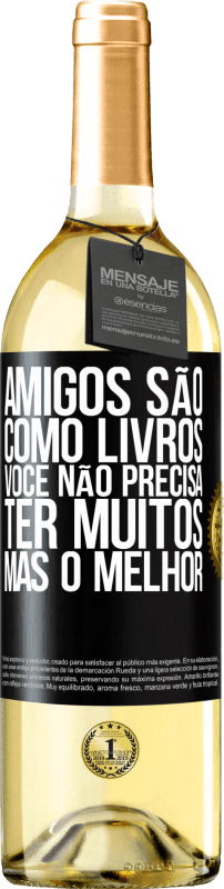 29,95 € Envio grátis | Vinho branco Edição WHITE Amigos são como livros. Você não precisa ter muitos, mas o melhor Etiqueta Preta. Etiqueta personalizável Vinho jovem Colheita 2024 Verdejo