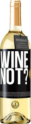 29,95 € Бесплатная доставка | Белое вино Издание WHITE Wine not? Черная метка. Настраиваемая этикетка Молодое вино Урожай 2023 Verdejo