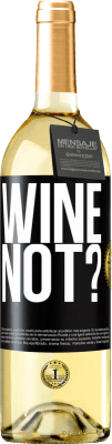 29,95 € Free Shipping | White Wine WHITE Edition Wine not? Black Label. Customizable label Young wine Harvest 2025 Verdejo