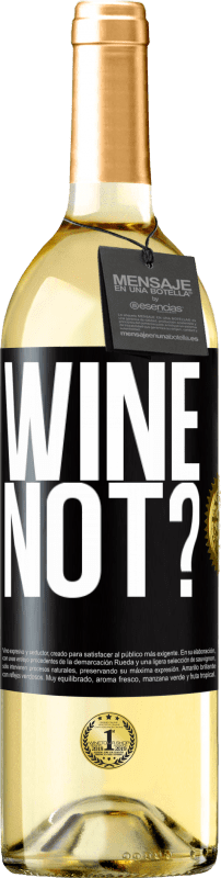 29,95 € Free Shipping | White Wine WHITE Edition Wine not? Black Label. Customizable label Young wine Harvest 2024 Verdejo