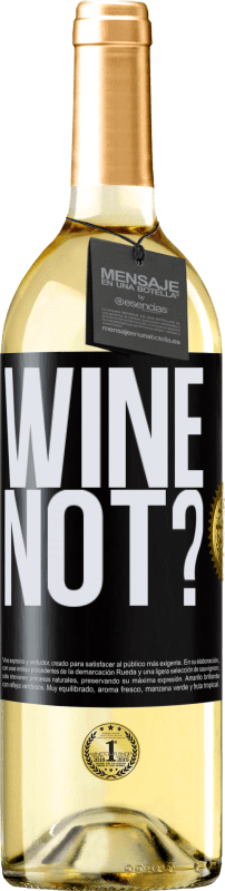 29,95 € Kostenloser Versand | Weißwein WHITE Ausgabe Wine not? Schwarzes Etikett. Anpassbares Etikett Junger Wein Ernte 2023 Verdejo
