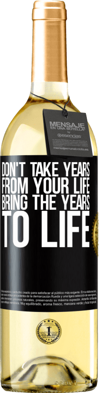 29,95 € Free Shipping | White Wine WHITE Edition Don't take years from your life, bring the years to life Black Label. Customizable label Young wine Harvest 2024 Verdejo