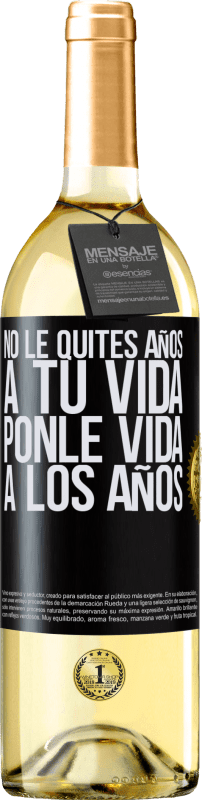 29,95 € Envío gratis | Vino Blanco Edición WHITE No le quites años a tu vida, ponle vida a los años Etiqueta Negra. Etiqueta personalizable Vino joven Cosecha 2025 Verdejo