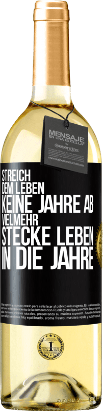 29,95 € Kostenloser Versand | Weißwein WHITE Ausgabe Streich dem Leben keine Jahre ab, vielmehr stecke Leben in die Jahre Schwarzes Etikett. Anpassbares Etikett Junger Wein Ernte 2024 Verdejo