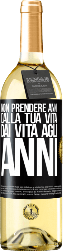 29,95 € Spedizione Gratuita | Vino bianco Edizione WHITE Non prendere anni dalla tua vita, dai vita agli anni Etichetta Nera. Etichetta personalizzabile Vino giovane Raccogliere 2024 Verdejo