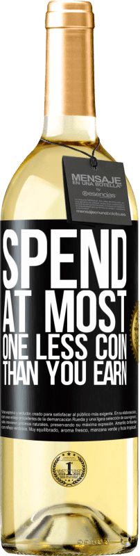 29,95 € Free Shipping | White Wine WHITE Edition Spend, at most, one less coin than you earn Black Label. Customizable label Young wine Harvest 2024 Verdejo