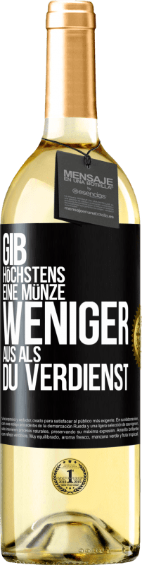 29,95 € Kostenloser Versand | Weißwein WHITE Ausgabe Gib höchstens eine Münze weniger aus als du verdienst Schwarzes Etikett. Anpassbares Etikett Junger Wein Ernte 2024 Verdejo