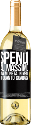 29,95 € Spedizione Gratuita | Vino bianco Edizione WHITE Spendi al massimo una moneta in meno di quanto guadagni Etichetta Nera. Etichetta personalizzabile Vino giovane Raccogliere 2023 Verdejo