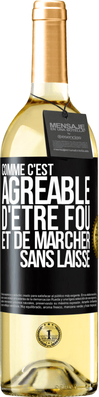 29,95 € Envoi gratuit | Vin blanc Édition WHITE Comme c'est agréable d'être fou et de marcher sans laisse Étiquette Noire. Étiquette personnalisable Vin jeune Récolte 2024 Verdejo