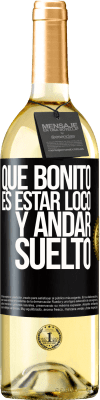 29,95 € Envío gratis | Vino Blanco Edición WHITE Qué bonito es estar loco y andar suelto Etiqueta Negra. Etiqueta personalizable Vino joven Cosecha 2024 Verdejo