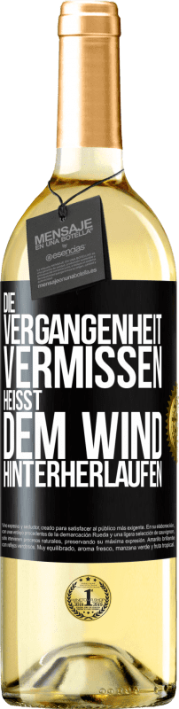 29,95 € Kostenloser Versand | Weißwein WHITE Ausgabe Die Vergangenheit vermissen, heißt dem Wind hinterherlaufen Schwarzes Etikett. Anpassbares Etikett Junger Wein Ernte 2023 Verdejo