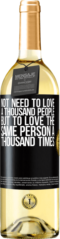29,95 € Free Shipping | White Wine WHITE Edition Not need to love a thousand people, but to love the same person a thousand times Black Label. Customizable label Young wine Harvest 2023 Verdejo