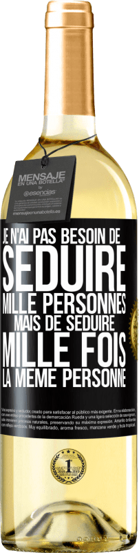 29,95 € Envoi gratuit | Vin blanc Édition WHITE Je n'ai pas besoin de séduire mille personnes mais de séduire mille fois la même personne Étiquette Noire. Étiquette personnalisable Vin jeune Récolte 2024 Verdejo