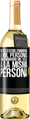 29,95 € Envío gratis | Vino Blanco Edición WHITE No necesitar enamorar a mil personas, sino enamorar mil veces a la misma persona Etiqueta Negra. Etiqueta personalizable Vino joven Cosecha 2023 Verdejo