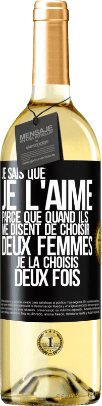 29,95 € Envoi gratuit | Vin blanc Édition WHITE Je sais que je l'aime parce que quand ils me disent de choisir deux femmes, je la choisis deux fois Étiquette Noire. Étiquette personnalisable Vin jeune Récolte 2024 Verdejo