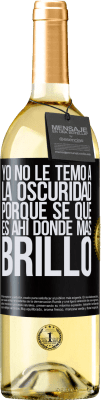 29,95 € Envío gratis | Vino Blanco Edición WHITE Yo no le temo a la oscuridad, porque sé que es ahí donde más brillo Etiqueta Negra. Etiqueta personalizable Vino joven Cosecha 2023 Verdejo