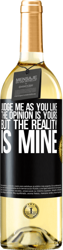 29,95 € Free Shipping | White Wine WHITE Edition Judge me as you like. The opinion is yours, but the reality is mine Black Label. Customizable label Young wine Harvest 2024 Verdejo