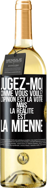 29,95 € Envoi gratuit | Vin blanc Édition WHITE Jugez-moi comme vous voulez. L'opinion est la vôtre mais la réalité est la mienne Étiquette Noire. Étiquette personnalisable Vin jeune Récolte 2024 Verdejo