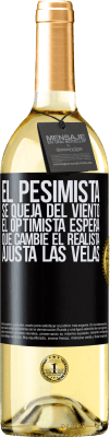 29,95 € Envío gratis | Vino Blanco Edición WHITE El pesimista se queja del viento el optimista espera que cambie el realista ajusta las velas Etiqueta Negra. Etiqueta personalizable Vino joven Cosecha 2025 Verdejo