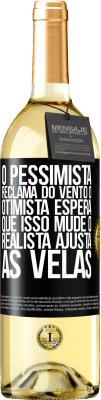 29,95 € Envio grátis | Vinho branco Edição WHITE O pessimista reclama do vento o otimista espera que isso mude o realista ajusta as velas Etiqueta Preta. Etiqueta personalizável Vinho jovem Colheita 2023 Verdejo