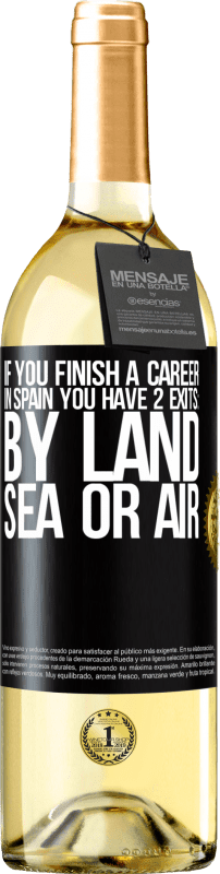 29,95 € Бесплатная доставка | Белое вино Издание WHITE Если вы закончите гонку в Испании, у вас будет 3 старта: по суше, по морю или по воздуху Черная метка. Настраиваемая этикетка Молодое вино Урожай 2023 Verdejo