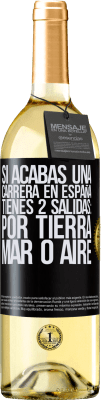 29,95 € Envío gratis | Vino Blanco Edición WHITE Si acabas una carrera en España tienes 3 salidas: por tierra, mar o aire Etiqueta Negra. Etiqueta personalizable Vino joven Cosecha 2024 Verdejo