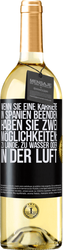 29,95 € Kostenloser Versand | Weißwein WHITE Ausgabe Wenn Sie ein Rennen in Spanien beenden, haben Sie 3 Starts: zu Land, zu Wasser oder in der Luft Schwarzes Etikett. Anpassbares Etikett Junger Wein Ernte 2025 Verdejo