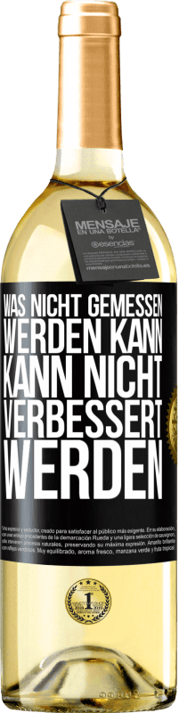 29,95 € Kostenloser Versand | Weißwein WHITE Ausgabe Was nicht gemessen werden kann, kann nicht verbessert werden Schwarzes Etikett. Anpassbares Etikett Junger Wein Ernte 2024 Verdejo