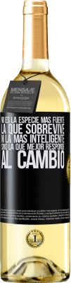 29,95 € Envío gratis | Vino Blanco Edición WHITE No es la especie más fuerte la que sobrevive, ni la más inteligente, sino la que mejor responde al cambio Etiqueta Negra. Etiqueta personalizable Vino joven Cosecha 2025 Verdejo