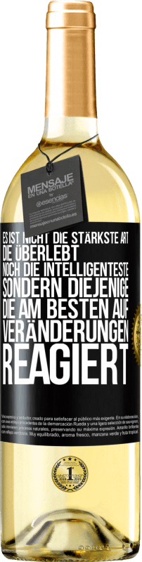 29,95 € Kostenloser Versand | Weißwein WHITE Ausgabe Es ist nicht die stärkste Art, die überlebt, noch die Intelligenteste, sondern diejenige, die am besten auf Veränderungen reagie Schwarzes Etikett. Anpassbares Etikett Junger Wein Ernte 2024 Verdejo