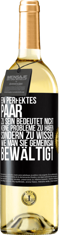 29,95 € Kostenloser Versand | Weißwein WHITE Ausgabe Ein perfektes Paar zu sein bedeutet nicht, keine Probleme zu haben, sondern zu wissen, wie man sie gemeinsam bewältigt Schwarzes Etikett. Anpassbares Etikett Junger Wein Ernte 2024 Verdejo