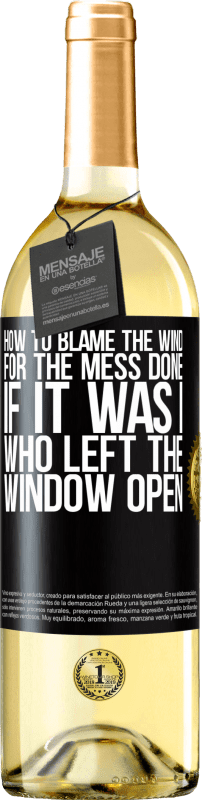 29,95 € Free Shipping | White Wine WHITE Edition How to blame the wind for the mess done, if it was I who left the window open Black Label. Customizable label Young wine Harvest 2024 Verdejo