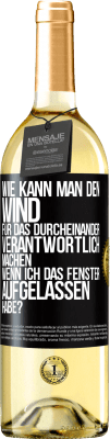 29,95 € Kostenloser Versand | Weißwein WHITE Ausgabe Wie kann man den Wind für das Durcheinander verantwortlich machen, wenn ich das Fenster aufgelassen habe? Schwarzes Etikett. Anpassbares Etikett Junger Wein Ernte 2024 Verdejo