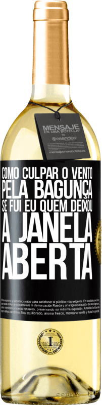 29,95 € Envio grátis | Vinho branco Edição WHITE Como culpar o vento pela bagunça, se fui eu quem deixou a janela aberta Etiqueta Preta. Etiqueta personalizável Vinho jovem Colheita 2024 Verdejo