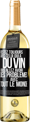 29,95 € Envoi gratuit | Vin blanc Édition WHITE Restez toujours avec celui qui a du vin. Vous allez avoir des problèmes avec tout le monde Étiquette Noire. Étiquette personnalisable Vin jeune Récolte 2023 Verdejo