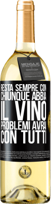 29,95 € Spedizione Gratuita | Vino bianco Edizione WHITE Resta sempre con chiunque abbia il vino. Problemi avrai con tutti Etichetta Nera. Etichetta personalizzabile Vino giovane Raccogliere 2023 Verdejo